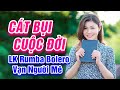 Cát Bụi Cuộc Đời, Đắp Mộ Cuộc Tình - LK Rumba Bolero Trữ Tình Hay Nhất 2021 - Vạn Người Mê