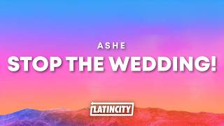 Ashe - Stop The Wedding! (Lyrics)
