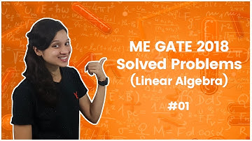 ME GATE 2018 Solved Problems - Linear Algebra - GATE 2018 Answer Key