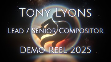Tony Lyons Lead / Senior Compositor Demo Reel 2025