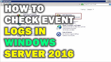 HOW TO CHECK EVENT LOGS IN WINDOWS SERVER 2016