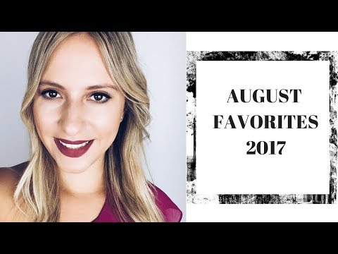 Αγαπημένα Αυγούστου 2017