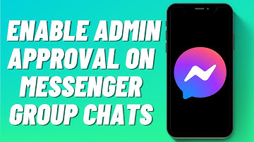 How To Enable Admin Approval On Messenger Group Chats