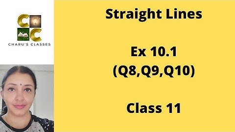 Ex 10.1 Class 11 | Straight lines class 11|(Q8,Q9,Q10) Ex 10.1| Class 11 Maths (Ncert Solutions)