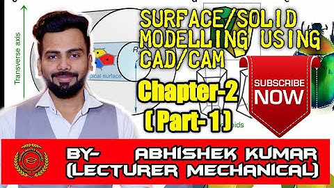 LECTURE-6#Surface/Solid Modelling Using CAD/CAM (CH.2,PART-1)#CAD/CAM#MECH.ENGG.4thSEM#UPBTE
