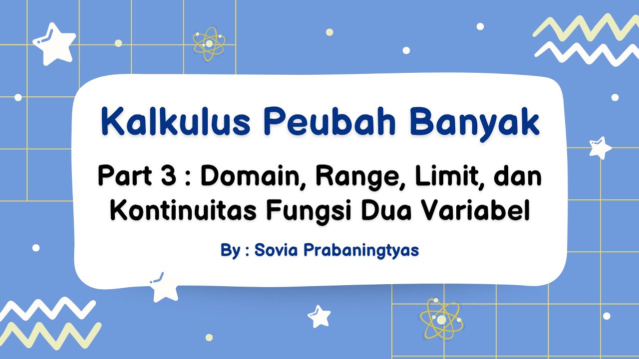 Kalkulus Peubah Banyak - Part 3 : Domain, Range, Limit, Kontinuitas Fungsi Dua Variabel 