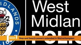 Section 60 ‘Stop and Search’ powers extended in Wolverhampton