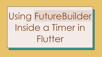 Using FutureBuilder Inside a Timer in Flutter