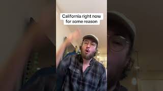 California going through it right now