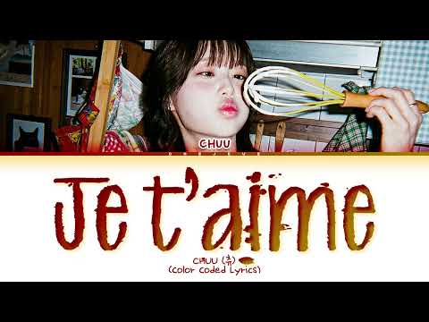 CHUU Je T Aime Lyrics Color Coded Lyrics