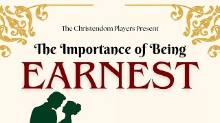 The Christendom Players Present - The Importance of Being Earnest