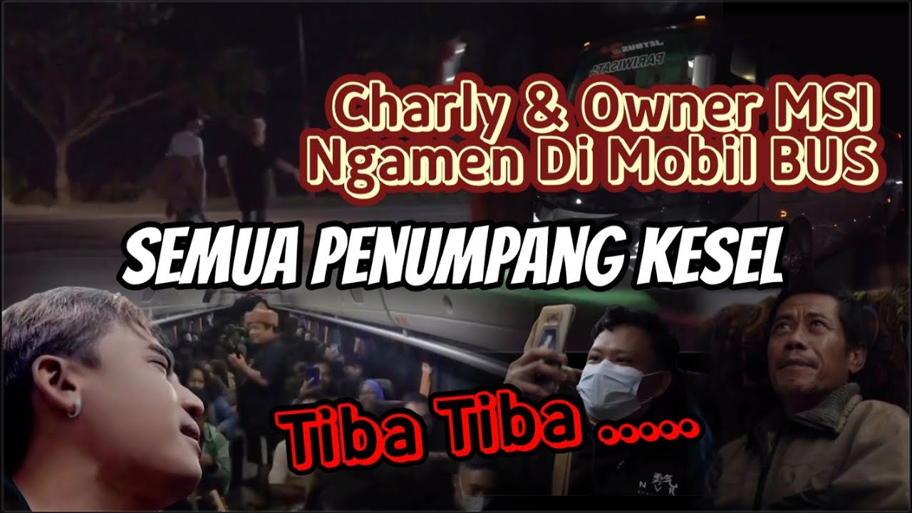 [GOKIL] CHARLY DAN OWNER MSI KEHABISAN ONGKOS RELA NGAMEN DI BUS PO HARYANTO‼ - NGAMEN #1