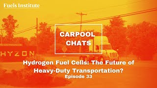 Hydrogen Fuels Cells: The Future of Heavy-Duty Transportation? | CARPOOL CHATS Episode 33