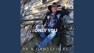 Video thumbnail of "PK & DanseFolket - Only You"