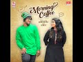 Morning Coffee Mp3 Song