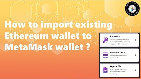 How to Import Existing Ethereum Wallet to MetaMask Wallet?