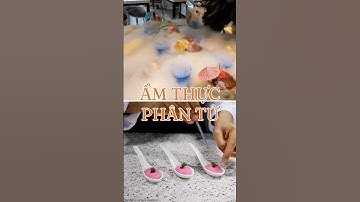 LỚP HỌC CHỦ ĐỀ ẨM THỰC PHÂN TỬ: Cơ hội tuyệt vời để làm “mới” tay nghề cho đầu bếp