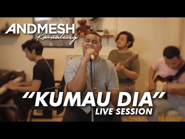 ANDMESH - KUMAU DIA (Live Session) class=