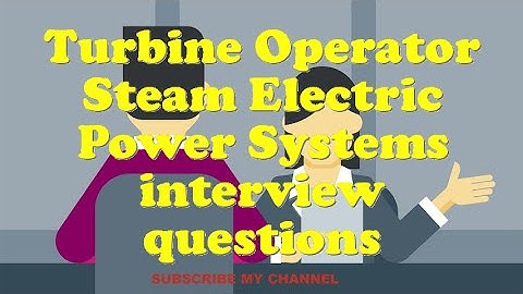 Turbine Operator Steam Electric Power Systems interview questions