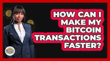 How Can I Make My Bitcoin Transactions Faster? - CryptoBasics360.com