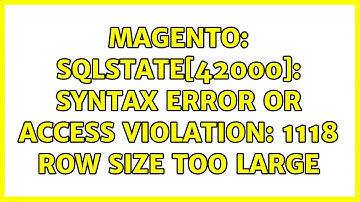 Magento: SQLSTATE[42000]: Syntax error or access violation: 1118 Row size too large