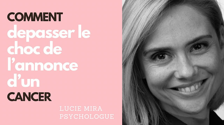 Comment dépasser le choc de l’annonce d’un Cancer?