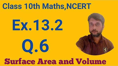 Class 10th Math| Exercise 13.2, Q.6 | Chapter-13 | Surface Area and Volume