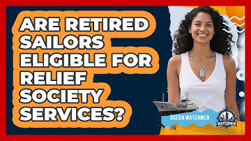 Are Retired Sailors Eligible For Relief Society Services?