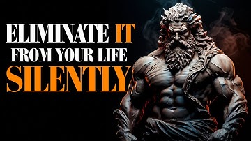 12 Things You Should Silently Eliminate from Your Life | Stoicism