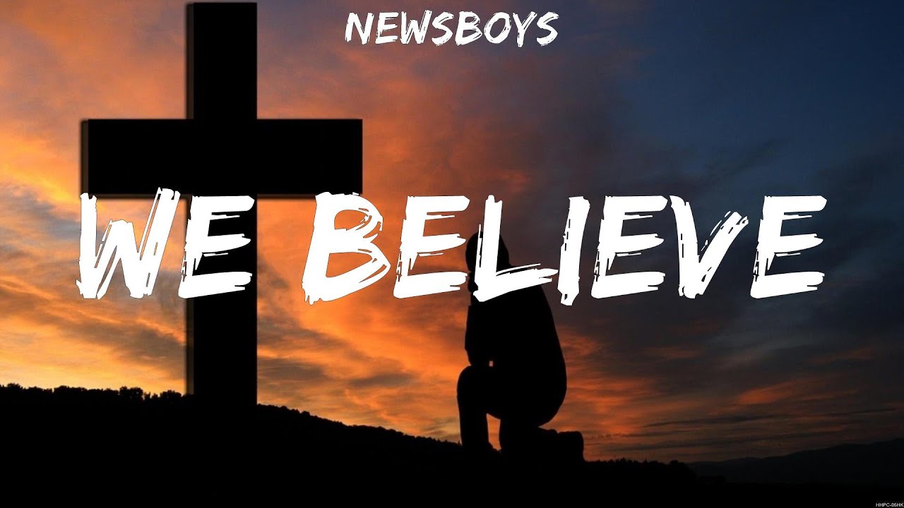 Newsboys - We Believe (Lyrics) Hillsong Worship, Hillsong UNITED, Don ...