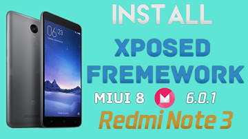 HOW TO INSTALL XPOSED FRAMEWORK ON REDMI NOTE 3 MIUI 8 MM 6.0.1 !