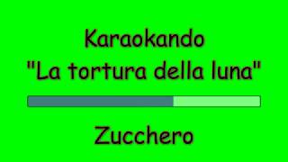 Karaoke Italiano - La tortura della luna - Zucchero Fornaciari ( Testo )