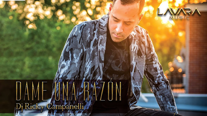 Dj Ricky Campanelli   Dame una razón Official video 2019