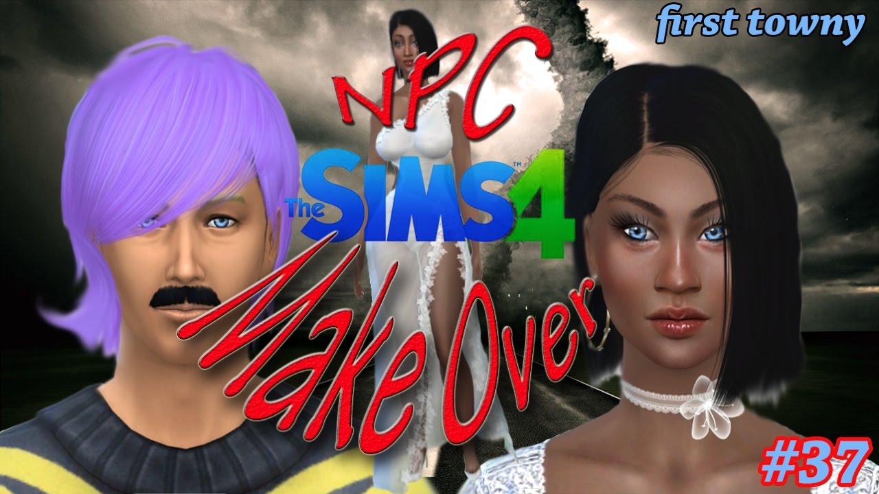 Sims4 NPC MakeOver part 37 (Sims 4 CAS) First Towny - YouTube