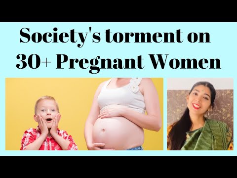 Society's torment on 30 + Pregnant Women