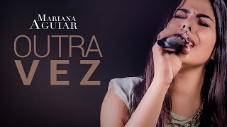 Mariana Aguiar | Outra Vez (Cover Armando Filho) | Tente Um Pouco Mais