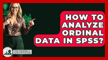 How To Analyze Ordinal Data In SPSS? - The Friendly Statistician