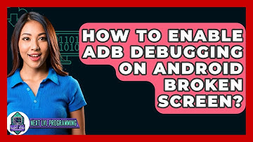 How To Enable ADB Debugging On Android Broken Screen? - Next LVL Programming