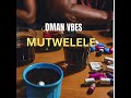 Mutwelele  dman vibes official audio prod by mandonafilmz