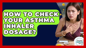 How To Check Your Asthma Inhaler Dosage? - Everyday Asthma Tips