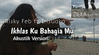 Akustik Version Ikhlas Ku Bahagia Mu | Ricky Feb ft Trisuaka Cover ZIEKA