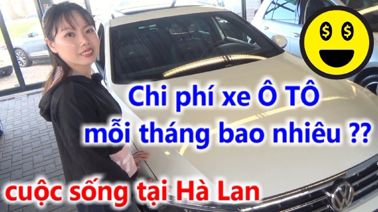 Chi phí XE Ô TÔ hàng tháng tại Hà Lan bao nhiêu? Xe Đoàn Văn Hậu tại Hà Lan bao nhiêu tiền? Sarah Ng