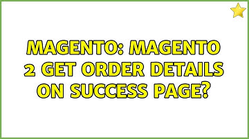 Magento: Magento 2 Get order details on success page? (2 Solutions!!)