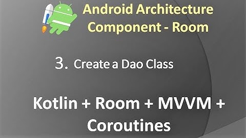 Part 3: Android Architecture Component(Room) - Create a Dao Class