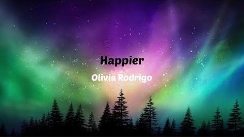 Happier - Olivia Rodrigo ( Lyrics & Terjemahan )