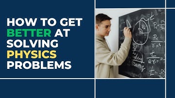 Episode 14 - How to Get Better at Solving Physics Problems?