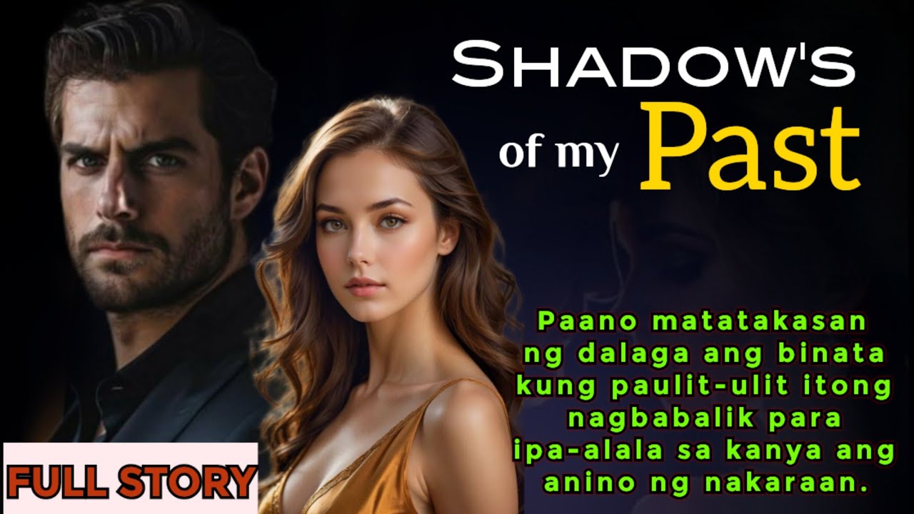 FULL STORY | SHADOW'S OF MY PAST