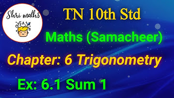 TN 10th Std (Samacheer) Maths Chapter: 6 Trigonometry Ex: 6.1 Sum 1