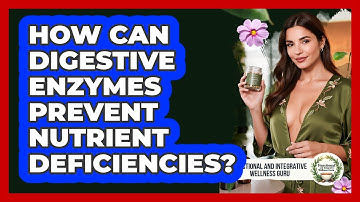How Can Digestive Enzymes Prevent Nutrient Deficiencies? - Functional and Integrative Wellness Guru