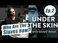 Who Are The Slaves Now? - Under The Skin with Russell Brand & Prof. Paul Gilroy